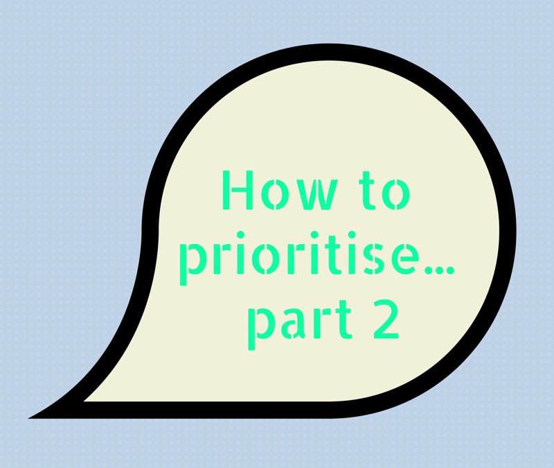 How to Prioritise: Tools, tricks and tips for busy professionals (Part 2)